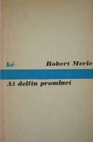 Merle Robert - A delfn promluv