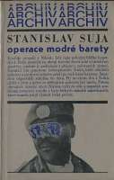 SUJA Stanislav - OPERACE MODR BARETY (edice Archiv)