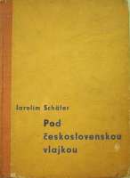 Schfer Jarolm - Pod eskoslovenskou vlajkou