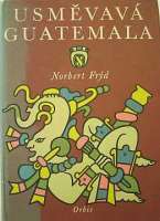 Frýd Norbert - Usměvavá Guatemala (Črty a snímky z cest)
