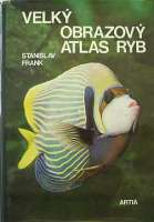 Frank Stanislav - Velk obrazov atlas ryb