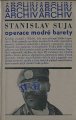SUJA Stanislav - OPERACE MODR BARETY (edice Archiv)
