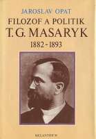 Opat Jaroslav - Filozof a politik T.G.Masaryk