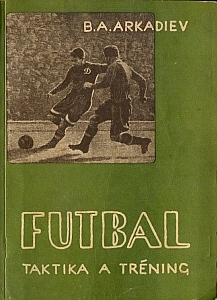 Arkadiev B.A. - Futbal (Taktika a trning) - 1950 - Kliknutm zavt