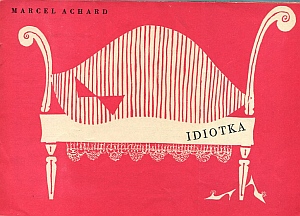 ACHARD Marcel - IDIOTKA (divadeln program) - Kliknutm zavt