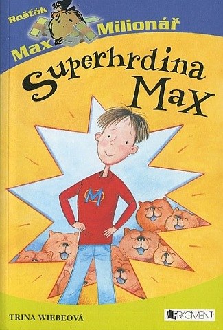 Wiebeov Trina - Superhrdina Max - Kliknutm zavt