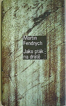 Fendrych Martin - Jako ptk na drt - Kliknutm zavt