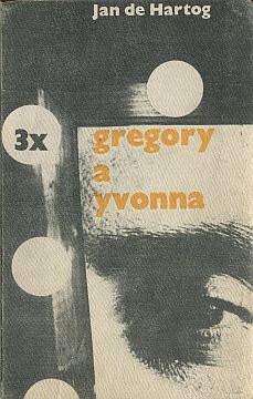 Hartog J.de - 3 x Gregory a Yvonna - Kliknutm zavt