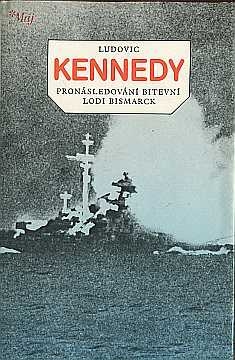 Kennedy Ludovic - Pronsledovn bitevn lodi Bismarck - Kliknutm zavt