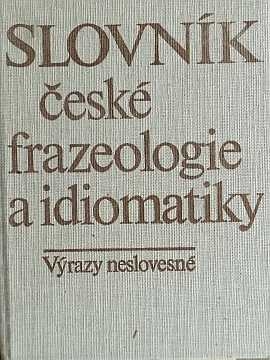 Slovnk esk frazeologie a idiomatiky - vrazy neslovesn - Kliknutm zavt