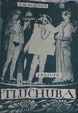 Plautus T.M., Knauth J. - Tluhuba (divadeln program) - Kliknutm zavt